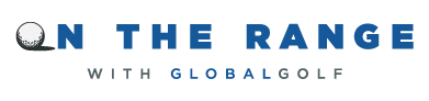 On The Range GlobalGolf Blog