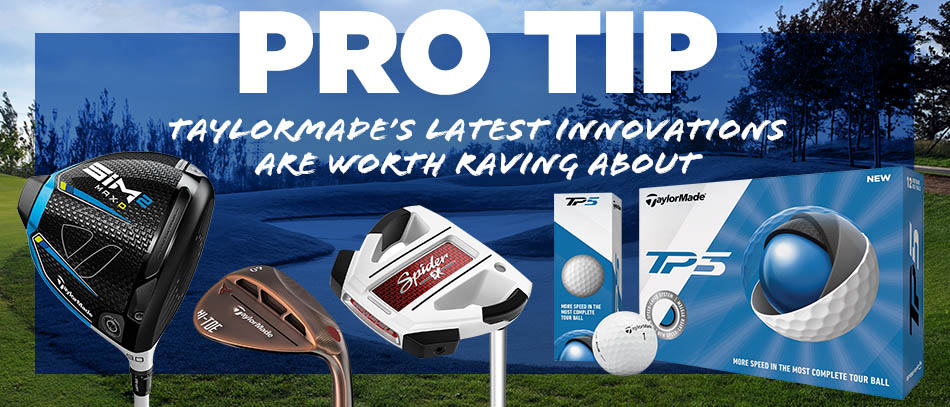 Pro Tip TaylorMade's Latest Innovations Are Worth Raving About