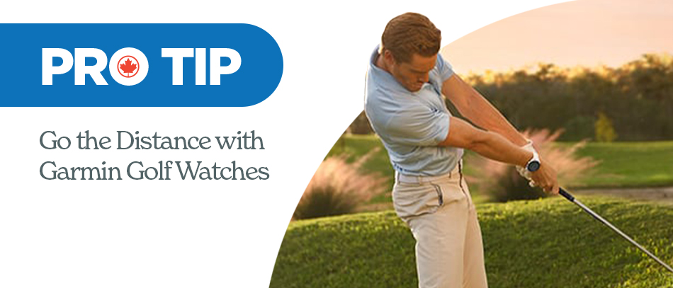 Pro Tip: Go the Distance with Garmin Golf Watches