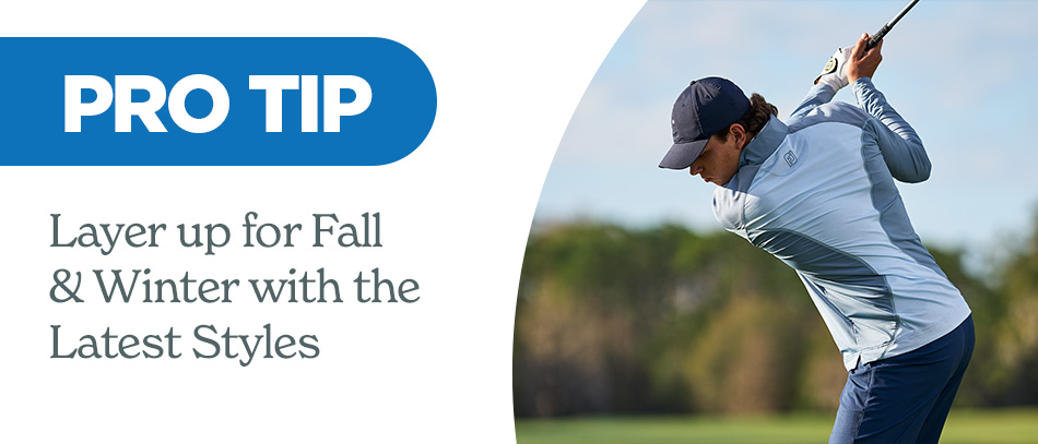 Pro Tip: Layer up for Fall & Winter with GlobalGolf