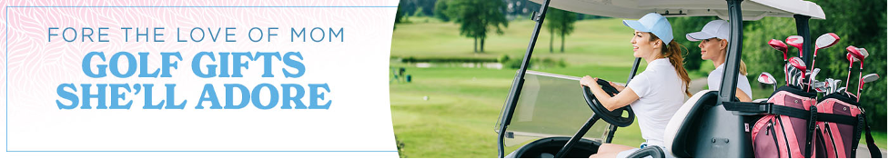 Fore the Love of Mom: Golf Gifts She'll Adore