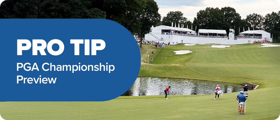Pro Tip: PGA Championship Preview