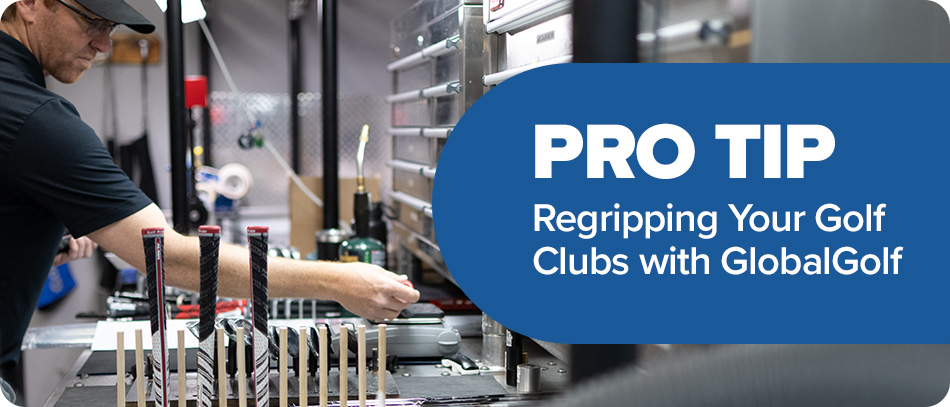 Pro Tip: Regripping Your Golf Clubs with GlobalGolf