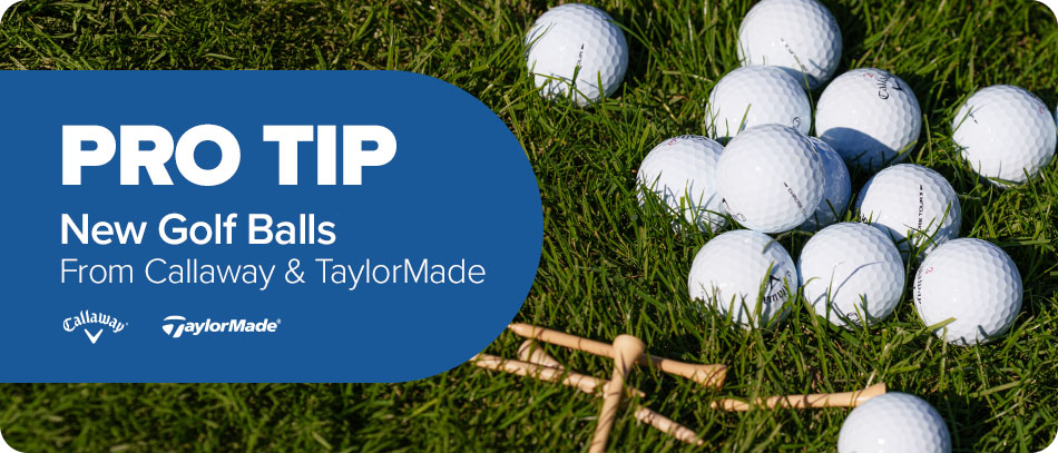 New Golf Balls from Callaway & TaylorMade