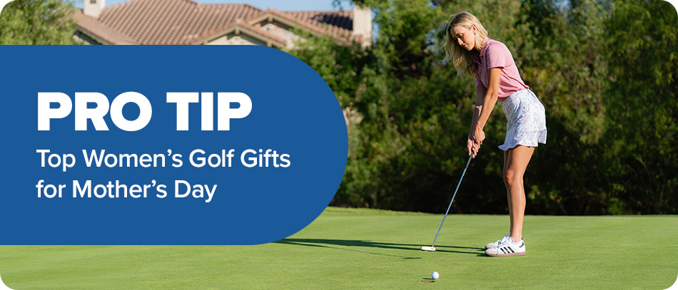 Pro Tip: Top Women’s Golf Gifts for Mother’s Day 2026