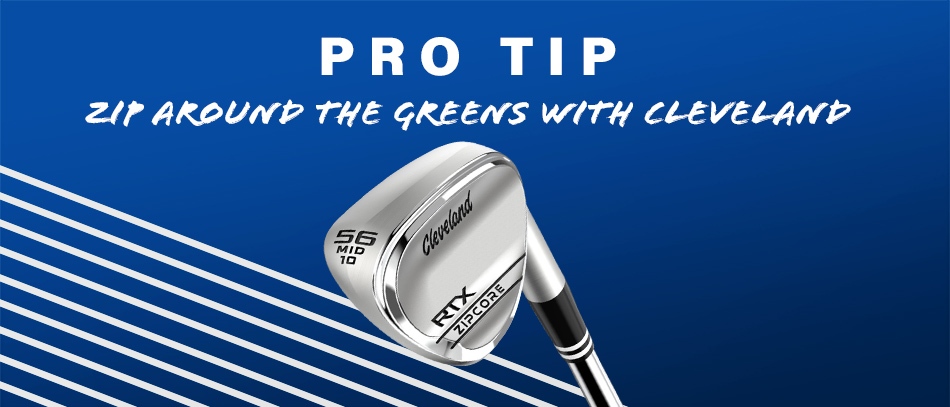 Pro Tip Zip Around the Greens with Cleveland