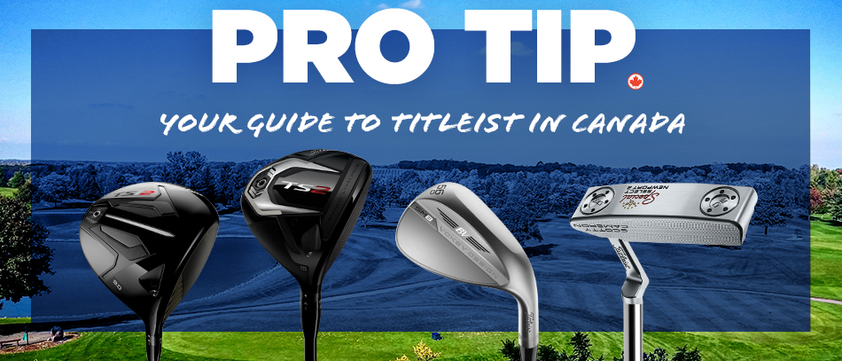 Pro Tip Your Guide to Titleist in Canada