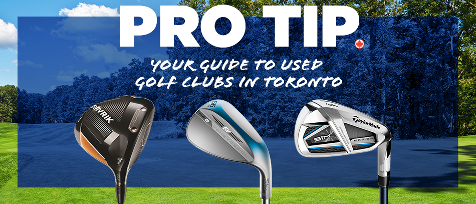 Pro Tip: Your Guide to Used Clubs in Toronto