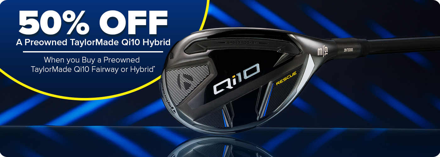 50% Off a Preowned TaylorMade Qi10 Hybrid When You Buy a Preowned TaylorMade Qi10 Fairway or Hybrid.