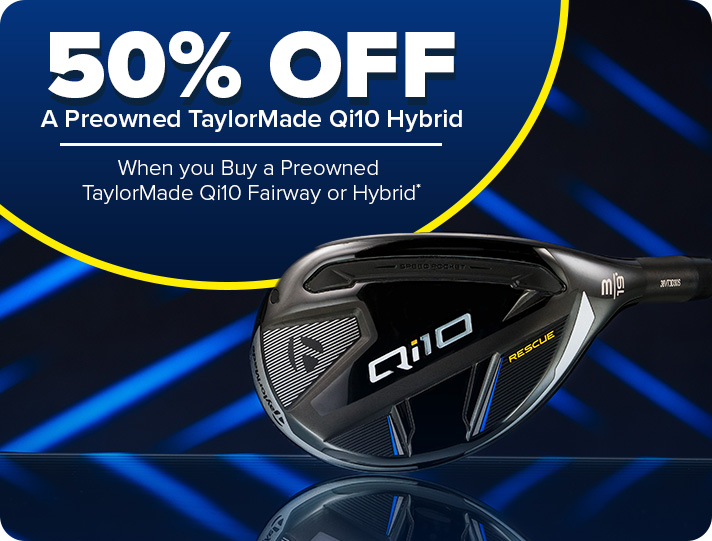 50% Off a Preowned TaylorMade Qi10 Hybrid When You Buy a Preowned TaylorMade Qi10 Fairway or Hybrid.