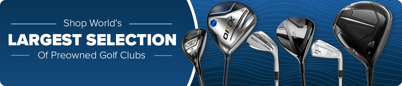 World's Largest Selection of Preowned Golf Clubs