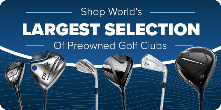 World's Largest Selection of Preowned Golf Clubs