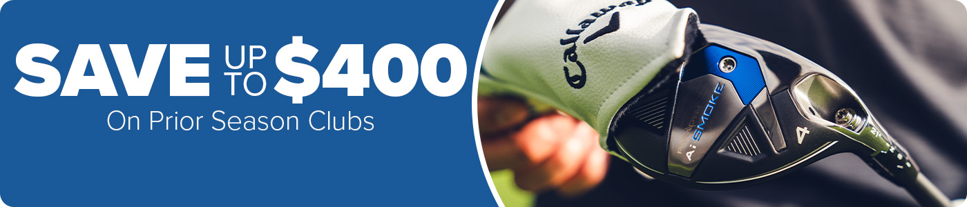 Save up to $400 on Prior Seasons Clubs