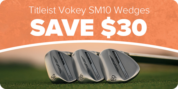 Titleist Vokey SM10 Wedges - Save $30