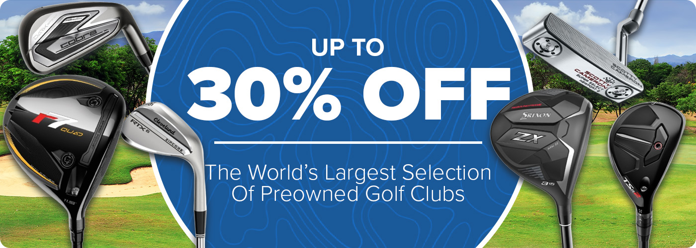 Up to 30% Off Preowned Golf Clubs