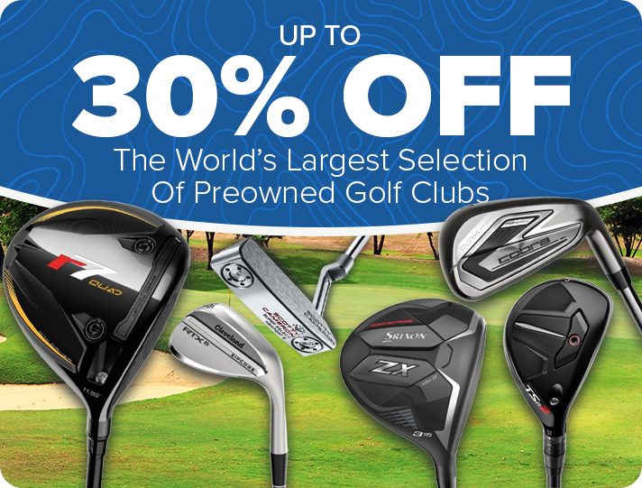 Up to 30% Off Preowned Golf Clubs