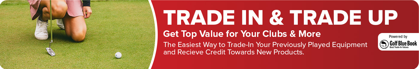 Trade In & Trade Up - Get Top Value For Your Clubs & More