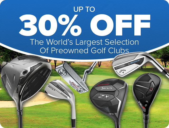 Save Up to 30% On Your Favorite Preowned Golf Clubs