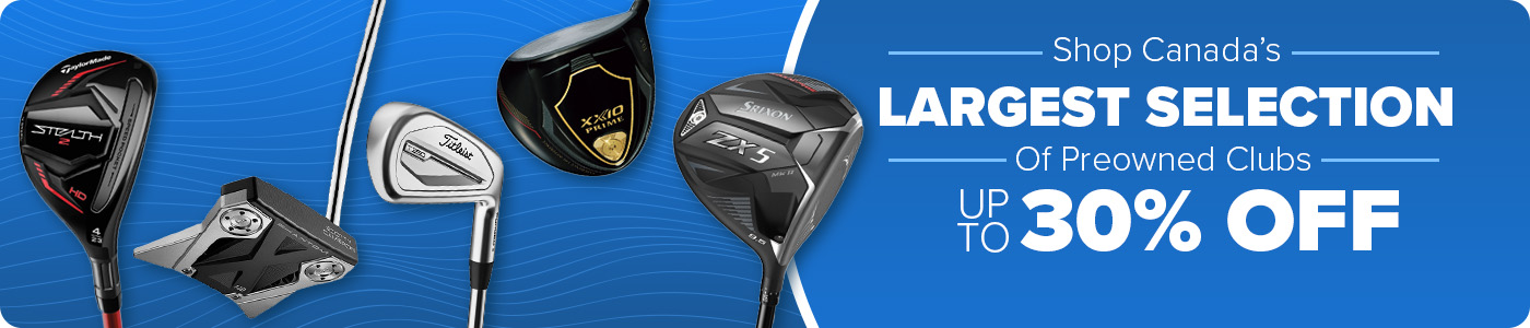 Canada's Largest Selection Of Preowned Golf Clubs - Up to 30% Off