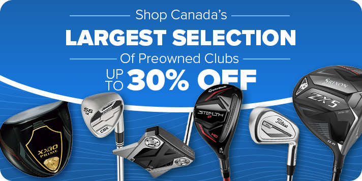 Canada's Largest Selection Of Preowned Golf Clubs - Up to 30% Off