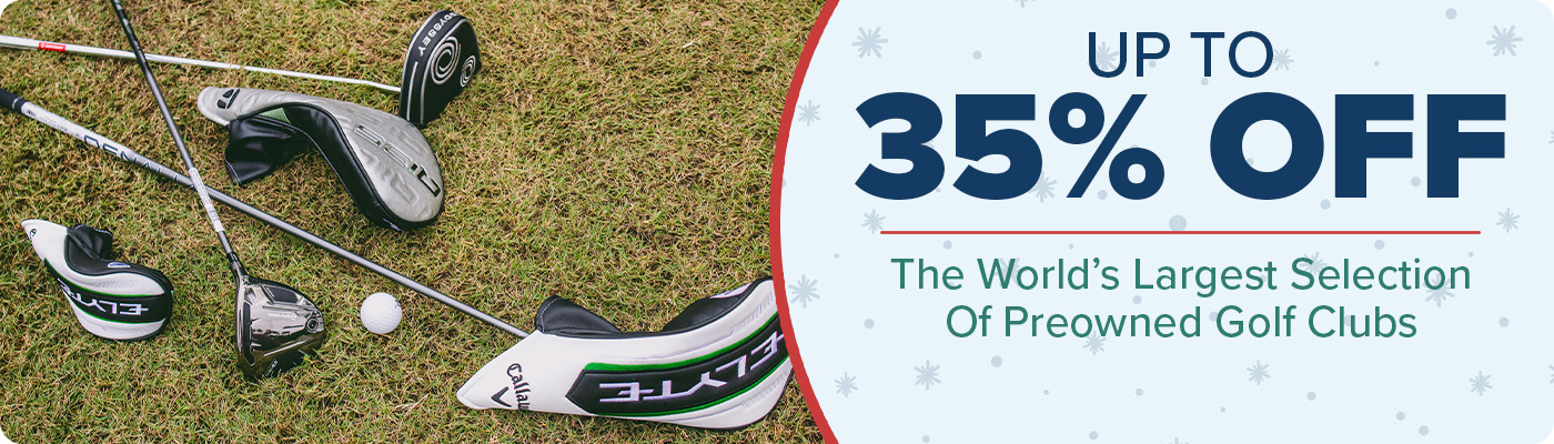 Up to 35% Off The World's Largest Selection of Preowned Golf Clubs
