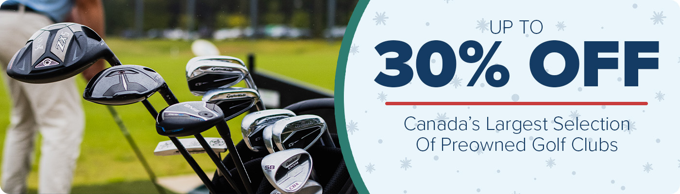 Shop Canada's Largest Selection Of Preowned Golf Clubs - Up To 30% Off