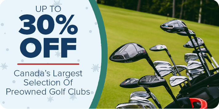 Shop Canada's Largest Selection Of Preowned Golf Clubs - Up To 30% Off
