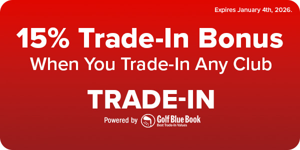 15% Trade-In Bonus on All Clubs