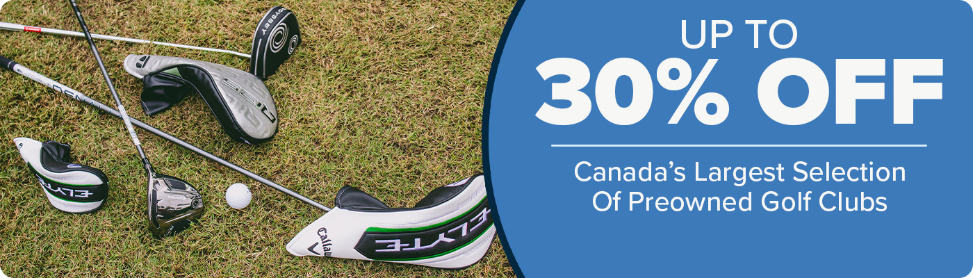Shop Canada's Largest Selection Of Preowned Golf Clubs - Up To 30% Off
