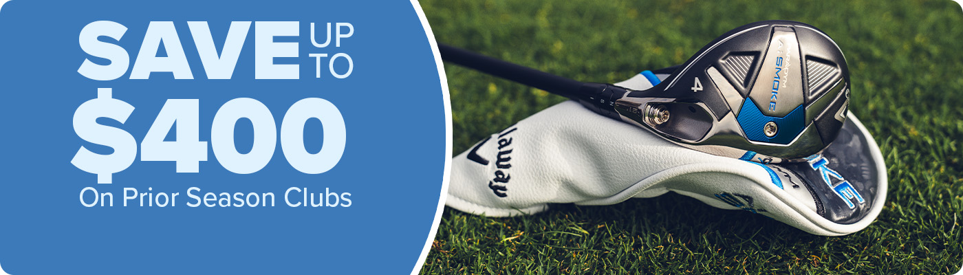 Save up to $400 on Prior Season Golf Clubs