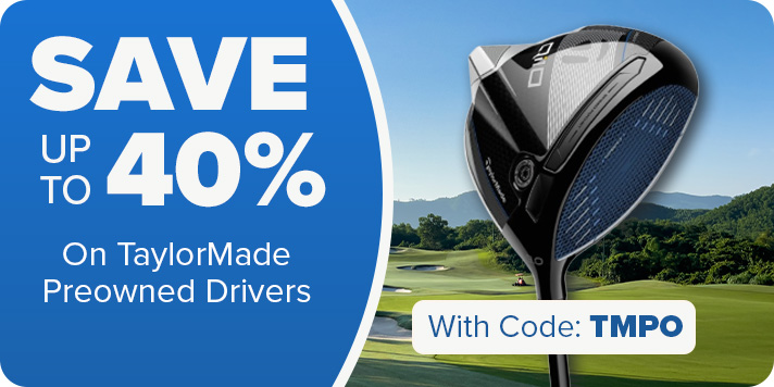 TaylorMade Preowned Drivers, Fairways, & Hybrids - Save Up To 40% With Code: TMPO