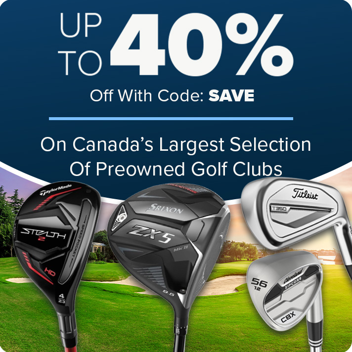 Canada's Largest Selection of Preowned Golf Clubs - Up To 40% Off with code: SAVE10
