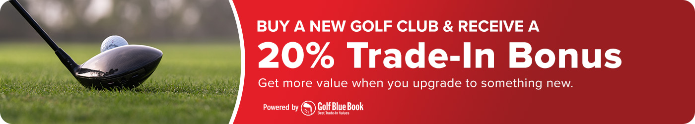 Buy A New Golf Club, Receive 20% Trade-In Bonus