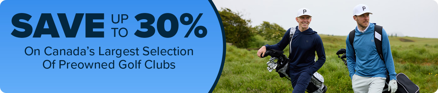 Save Up To 30% On Canada's Largest Selection Of Preowned Golf Clubs