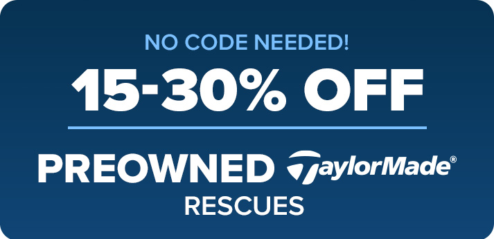 15%-30% Off Preowned TaylorMade Fairways & Rescues - No Code Needed