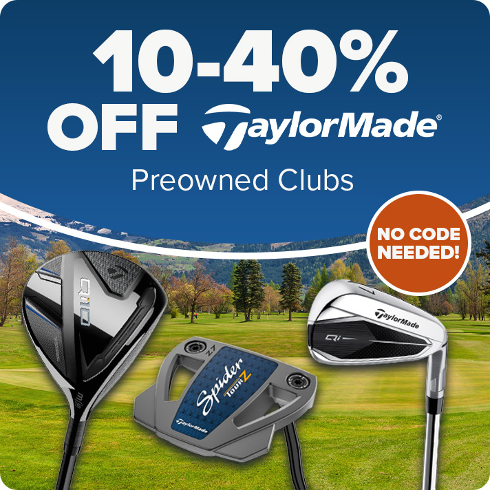 10-40% Off All TaylorMade Preowned Clubs - No Code Needed