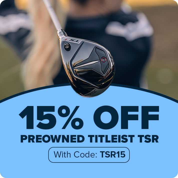 15% Off Preowned Titleist TSR Clubs with Code: TSR15