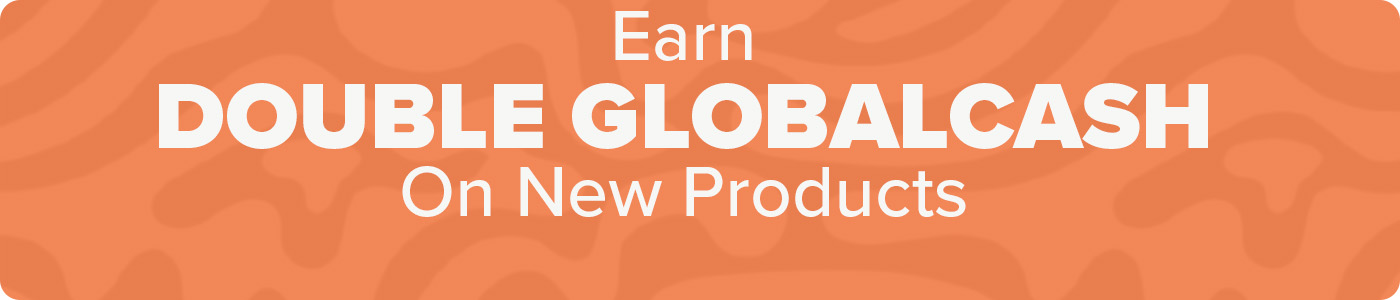 Earn Double GlobalCash on New Products