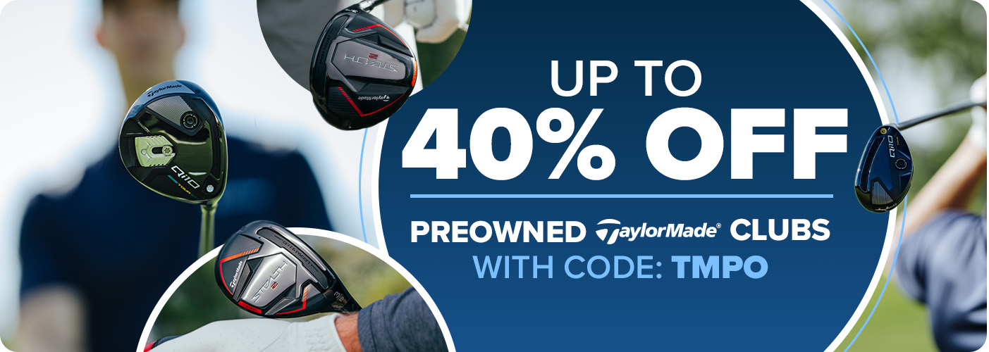 Up To 40% Off TaylorMade Preowned Clubs With Code: TMPO