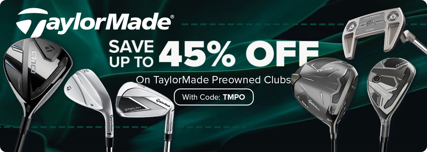 Up To 45% Off TaylorMade Preowned Clubs With Code: TMPO