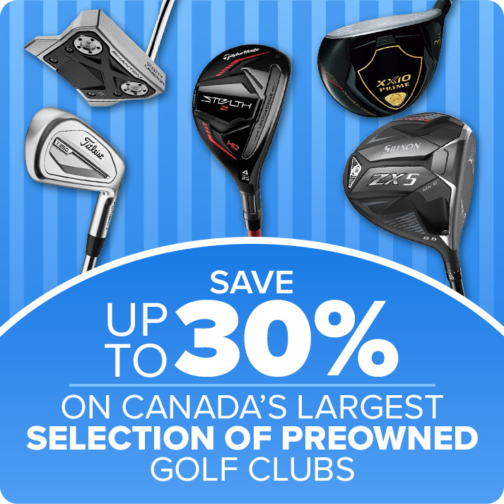 Save Up To 30% On Canada's Largest Selection Of Preowned Golf Clubs
