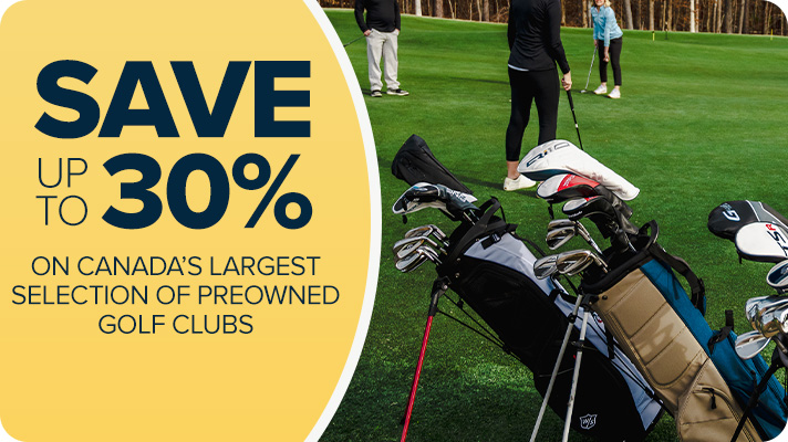 Save Up To 30% On Canada's Largest Selection Of Preowned Golf Clubs