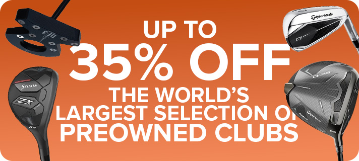 Up To 35% Off The World's Largest Selection of Preowned Clubs