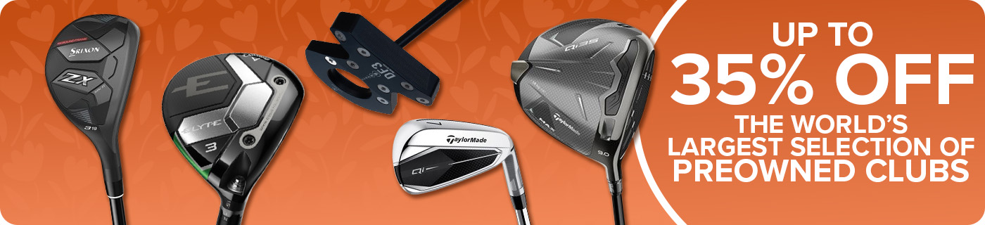 Up To 35% Off The World's Largest Selection of Preowned Clubs