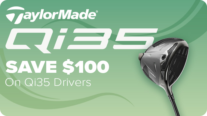 TaylorMade Qi35 Savings - Save $100 on Qi35 Drivers