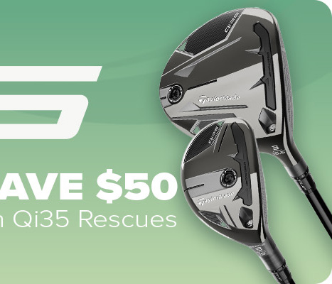 TaylorMade Qi35 Savings - Save $50 on Qi35 Rescues