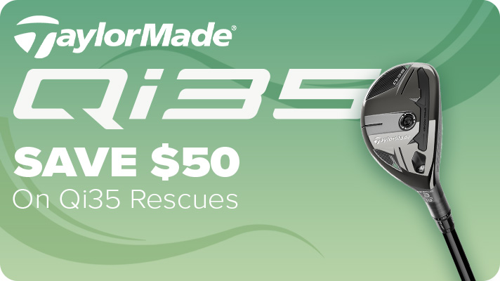 TaylorMade Qi35 Savings - Save $50 on Qi35 Rescues
