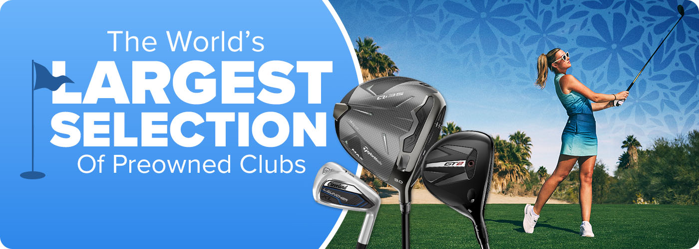 The World's Largest Selection of Preowned Clubs