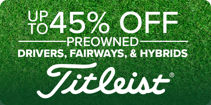 Up To 45% Off Preowned Drivers, Fairways & Hybrids From Titleist With Code: GREEN