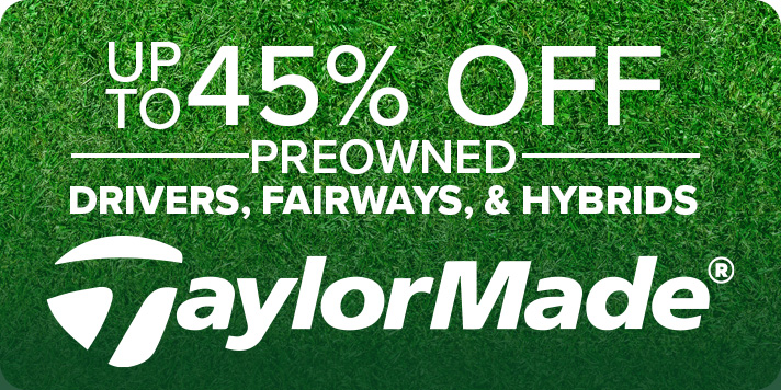 Up To 45% Off Preowned Drivers, Fairways & Hybrids From TaylorMade With Code: GREEN